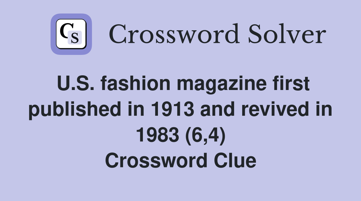 U.S. fashion magazine first published in 1913 and revived in 1983 (6,4